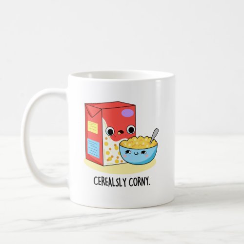 Cerealsly Corny Funny Milk Cereal Pun  Coffee Mug