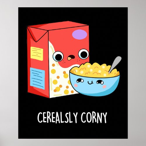 Cerealsly Corny Funny Milk Cereal Pun Dark BG Poster