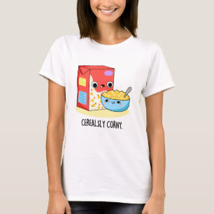 Cerealsly Corny Funny Milk Cereal Pun T-Shirt