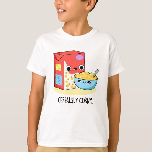 Cerealsly Corny Funny Milk Cereal Pun  T_Shirt