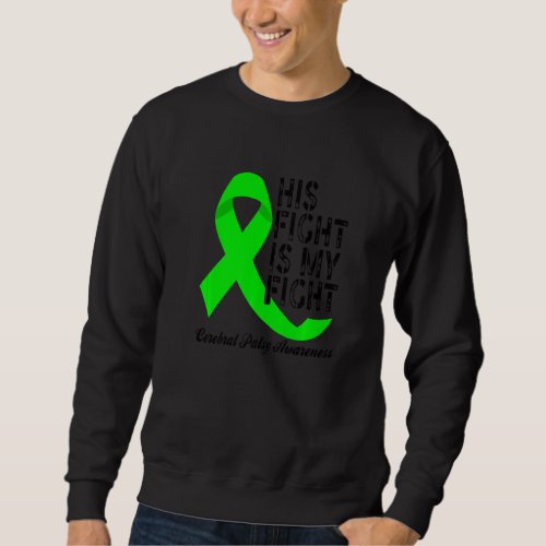 Cerebral Palsy Awareness His Fight Is My Fight Bra Sweatshirt