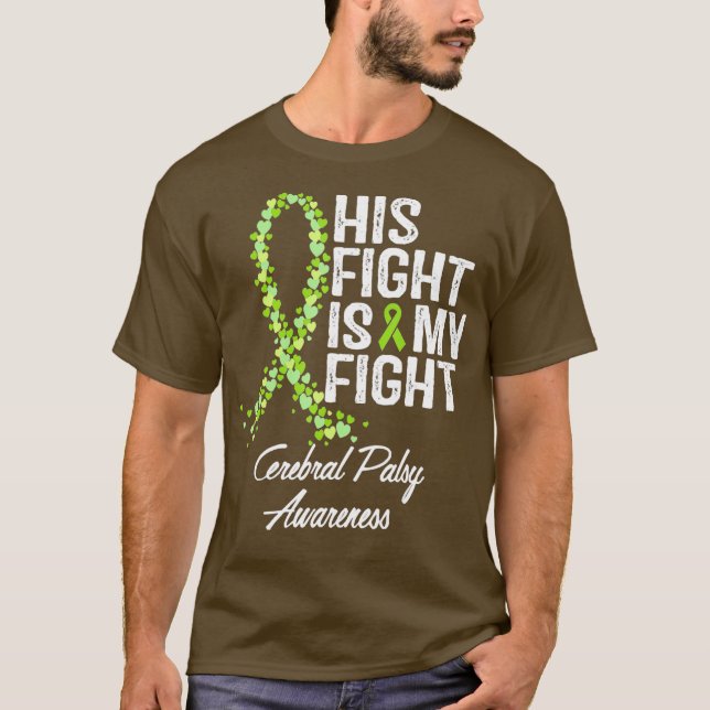 Cerebral Palsy Awareness His Fight Is My Fight T-Shirt (Front)