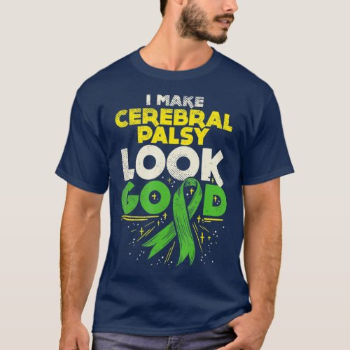 Cerebral Palsy Awareness Palsy Look Good T_Shirt
