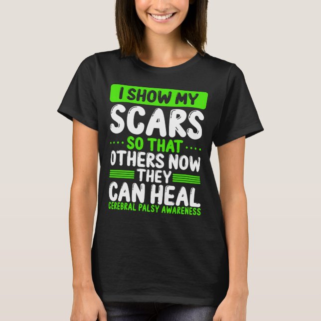 Cerebral Palsy Awareness Show Scars Green Ribbon T-Shirt (Front)