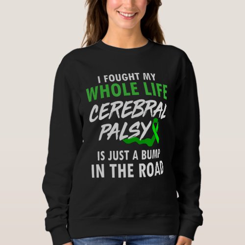 Cerebral Palsy CP Awareness Fought Warrior Survivo Sweatshirt