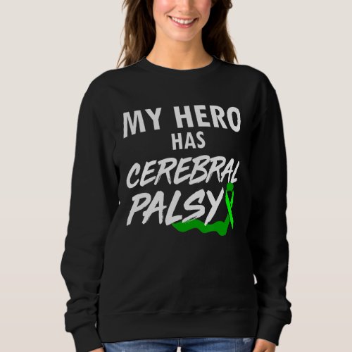 Cerebral Palsy CP Awareness Hero Warrior Survivor Sweatshirt