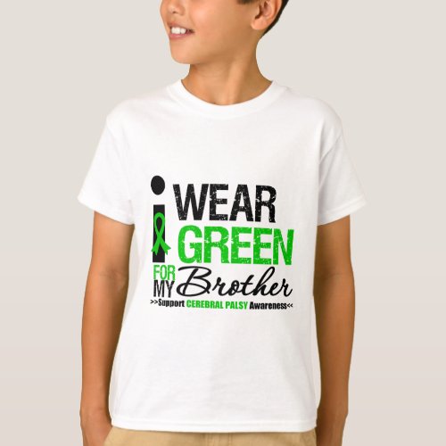 Cerebral Palsy I Wear Green Ribbon For My Brother T_Shirt