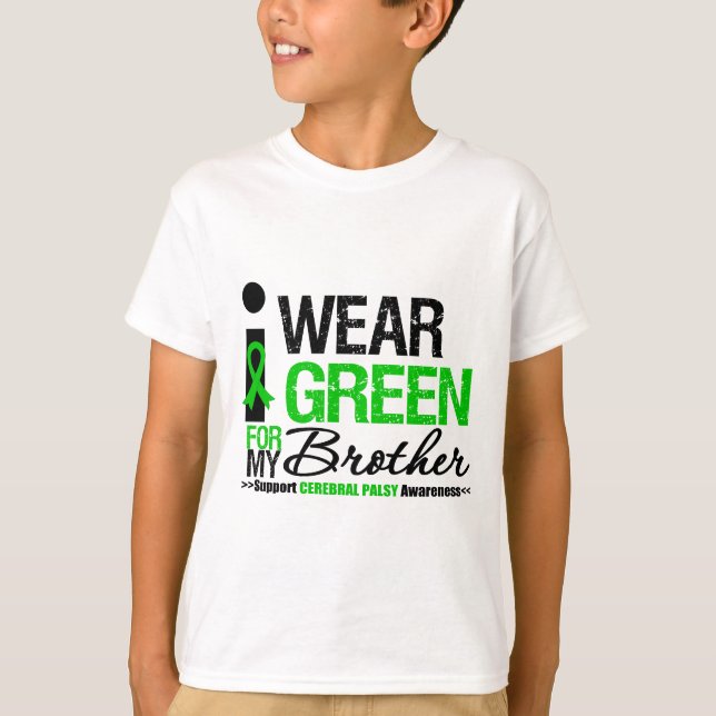 Cerebral Palsy I Wear Green Ribbon For My Brother T-Shirt (Front)