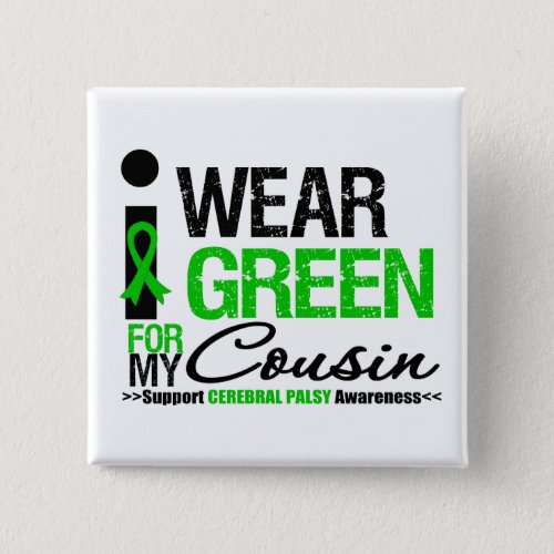Cerebral Palsy I Wear Green Ribbon For My Cousin Pinback Button
