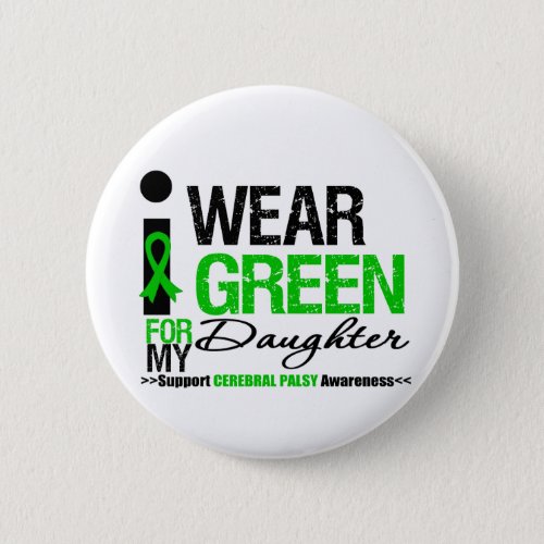 Cerebral Palsy I Wear Green Ribbon For My Daughter Button