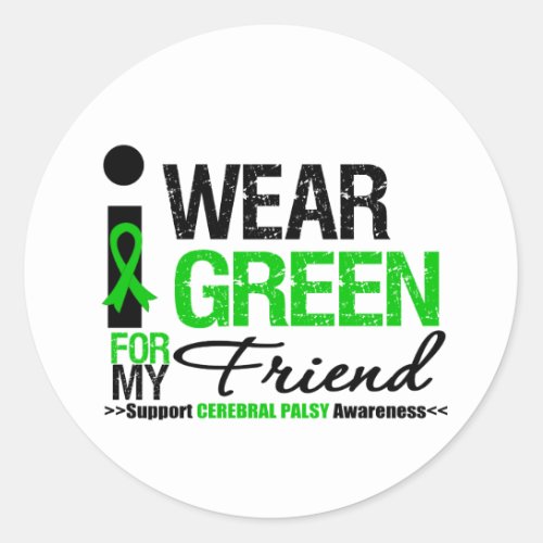 Cerebral Palsy I Wear Green Ribbon For My Friend Classic Round Sticker