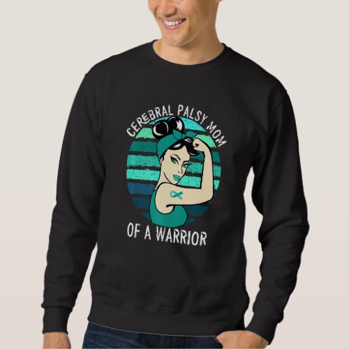 Cerebral Palsy Mom Of A Warrior Cerebral Support A Sweatshirt