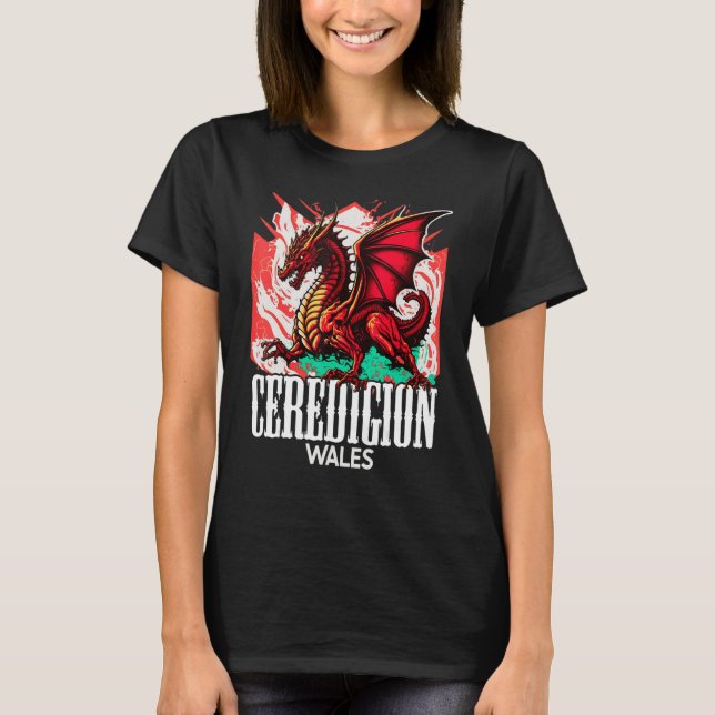 Ceredigion Wales Welsh Flag Y Ddraig Goch Dragon T-Shirt (Front)