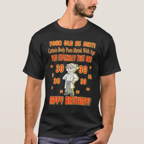 Certain Body Parts Shrink With Age30 Over The Hill T_Shirt
