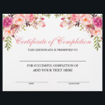 Certificate of Completion Pink Floral  - Your Text<br><div class="desc">Professional,  Customizable,  Certificate of Completion. Great for classes,  training courses,  schools,  business courses and more. Personalize with your custom text. Elegant Watercolor Pink Blush Floral and botanical greenery.</div>