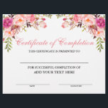 Certificate of Completion Pink Floral  - Your Text<br><div class="desc">Professional,  Customizable,  Certificate of Completion. Great for classes,  training courses,  schools,  business courses and more. Personalize with your custom text. Elegant Watercolor Pink Blush Floral and botanical greenery.</div>