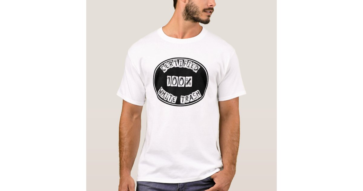 Certified 100% White Trash Muscle Tank Shirt | Zazzle