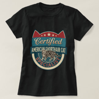 Certified American Shorthair Cat Specialist Art T-Shirt
