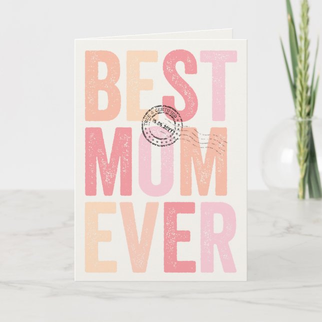 Certified And Stamped Best Mom Ever Mother's Day Card (Front)