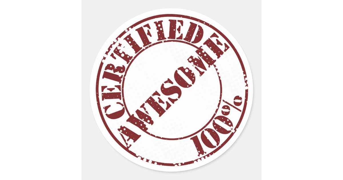 Certified Awesome Stickers Zazzle