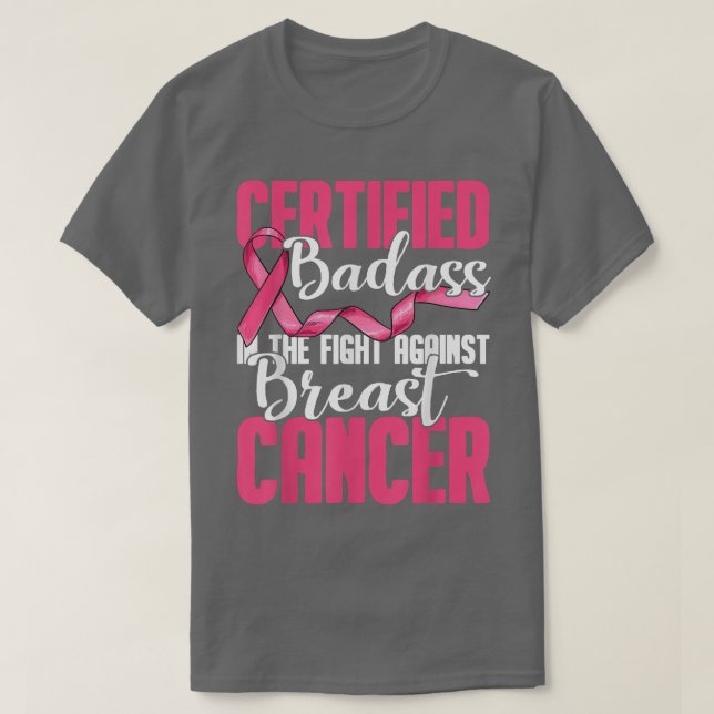 Certified Badass in the Fight Against Breast Cance T-Shirt (Design Front)