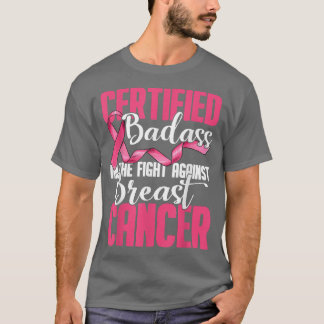 Certified Badass in the Fight Against Breast Cance T-Shirt