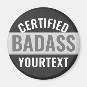 Certified Badass Modern Black & White Funny Unique Magnet