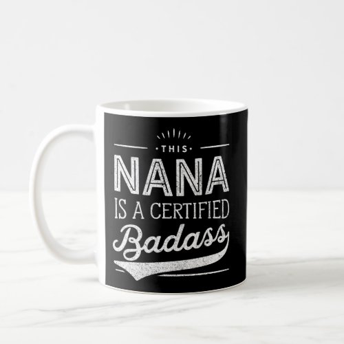 Certified Badass Nana For Nana Coffee Mug