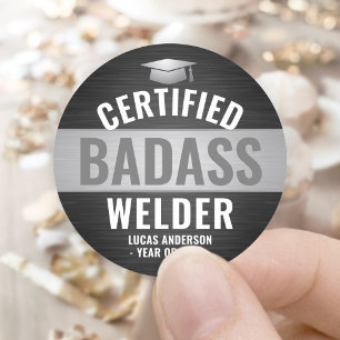 Certified Badass Welder Graduation Party Black Classic Round Sticker