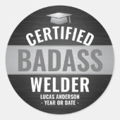 Certified Badass Welder Welding Graduation Party Classic Round Sticker (Front)