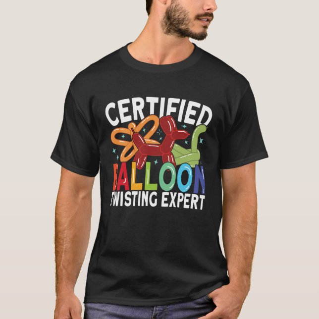 Certified Balloon Twisting Expert  Balloon Animal  T-Shirt (Front)