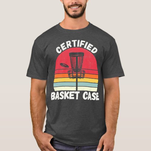 Certified Basket Case T_Shirt