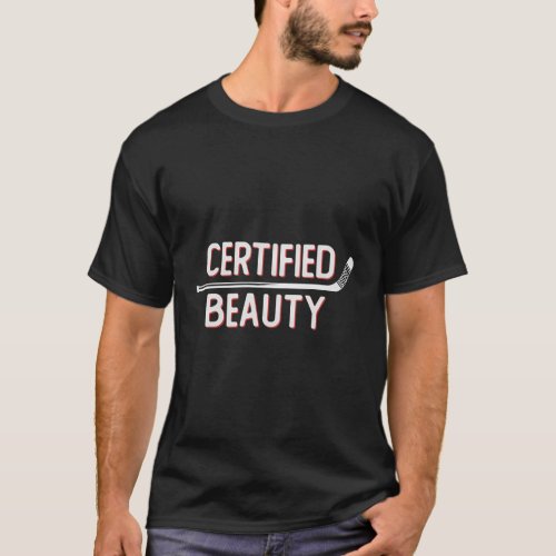 Certified Beauty Ice Hockey Slang Wheel Snipe Cell T_Shirt