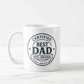 Certified Best Dad #0001 – 100% Original Father’s Coffee Mug