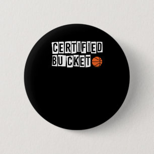 Certified Bucket - Basketball Lover  Button