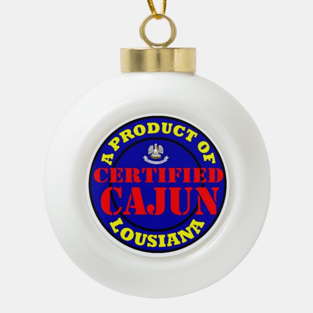 CERTIFIED CAJUN CERAMIC BALL CHRISTMAS ORNAMENT (Front)