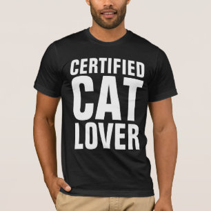 CERTIFIED CAT LOVER T-shirts