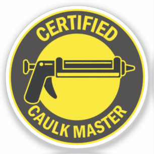 Certified Caulk Master Sticker