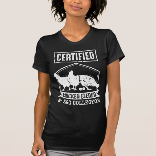 Certified Chicken Feeder and Egg Collector T_Shirt