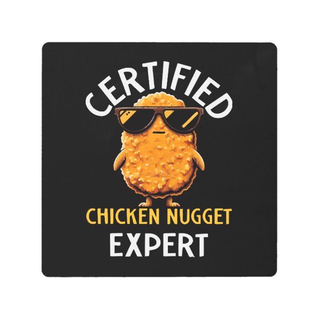  Certified Chicken Nugget Expert Metal Print (Front)