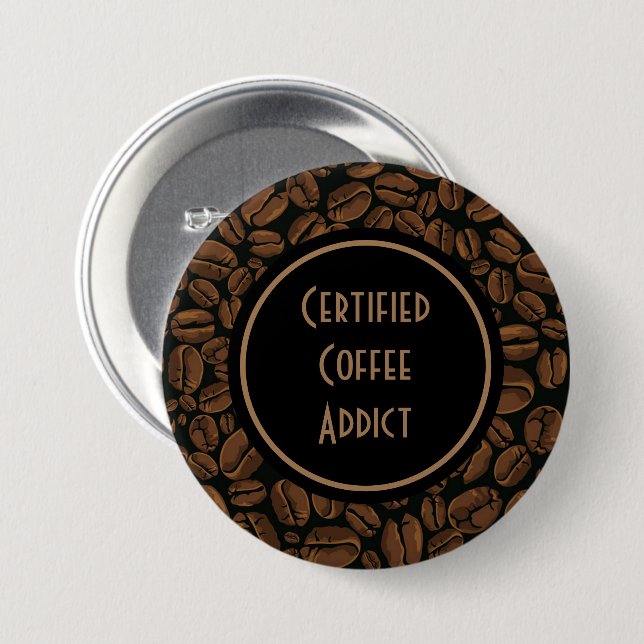 Certified Coffee Addict Button (Front & Back)