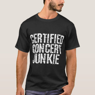 Certified Concert Junkie Music Lover Group T-Shirt