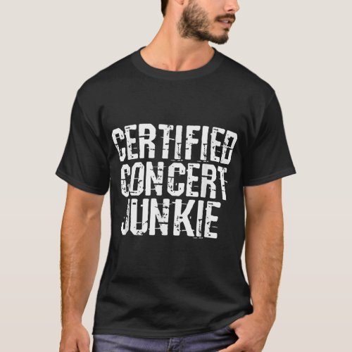 Certified Concert Junkie Music Lover Group T_Shirt