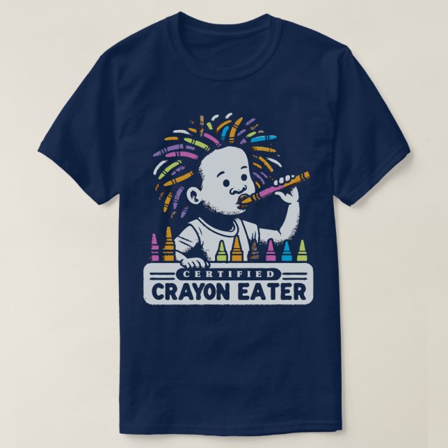 Certified Crayon Eater 1 T-Shirt (Design Front)
