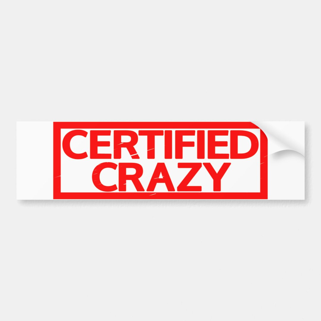 Certified Crazy Stamp Bumper Sticker Zazzle