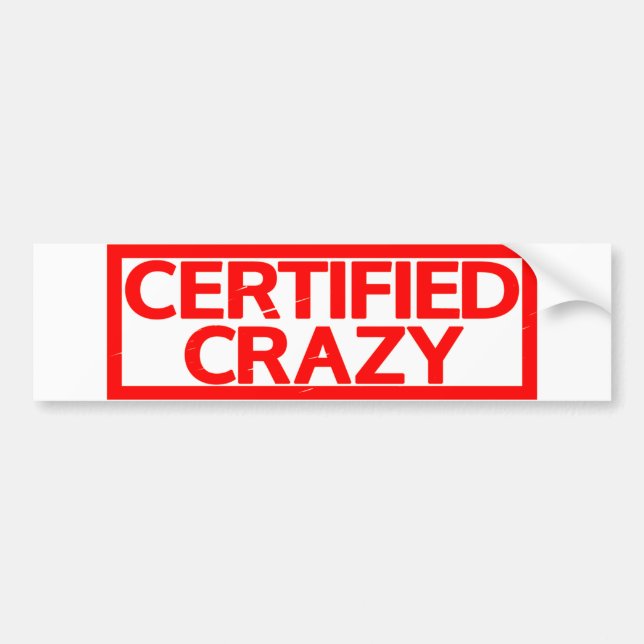 Certified Crazy Stamp Bumper Sticker (Front)