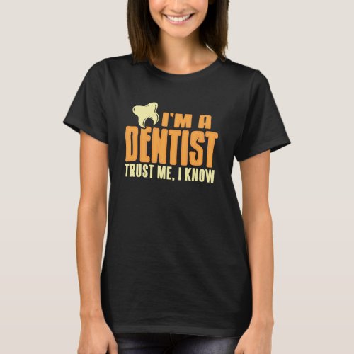Certified Dentist Trust the Skills Funny Humor T-Shirt