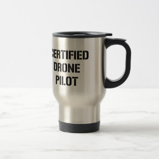 Certified Drone Pilot travel beverage container Mug
