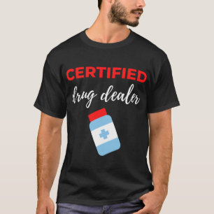 Certified Drug Dealer T-Shirt