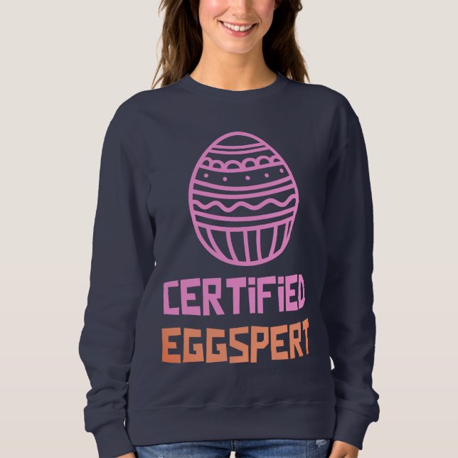 Certified Eggspert Easter Sweatshirt (Front)